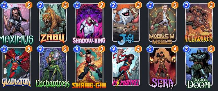 Sera Control deck with following cards: Maximus, Zabu, Shadow King, Jeff, Mobius, Killmonger, Gladiator, Enchatress, Shang-chi, Ms.Marvel, Sera, Dr. Doom